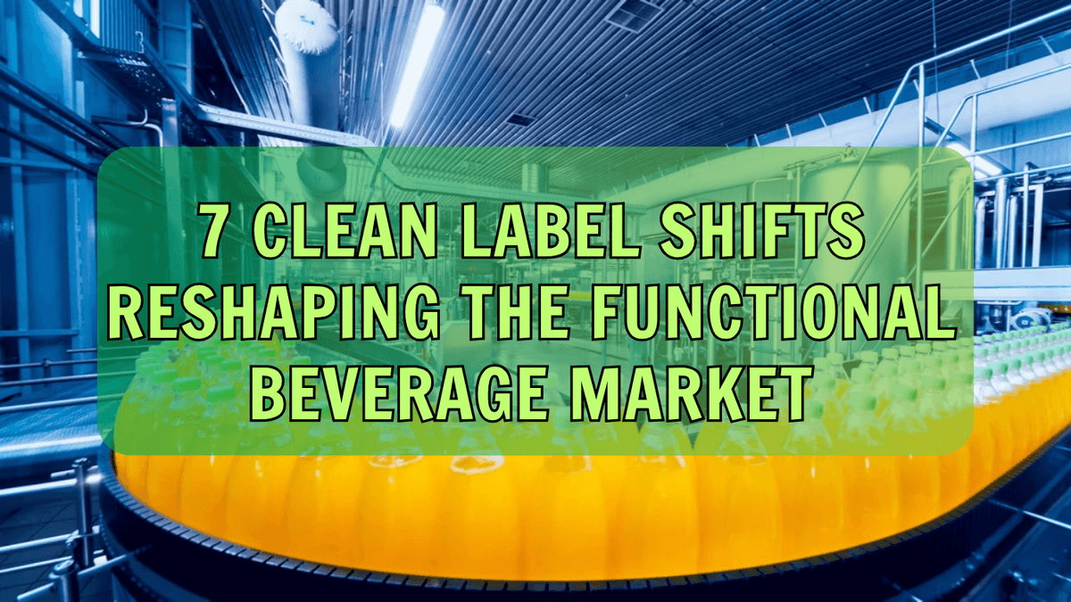 7 Clean Label Shifts Reshaping the Functional Beverage Market