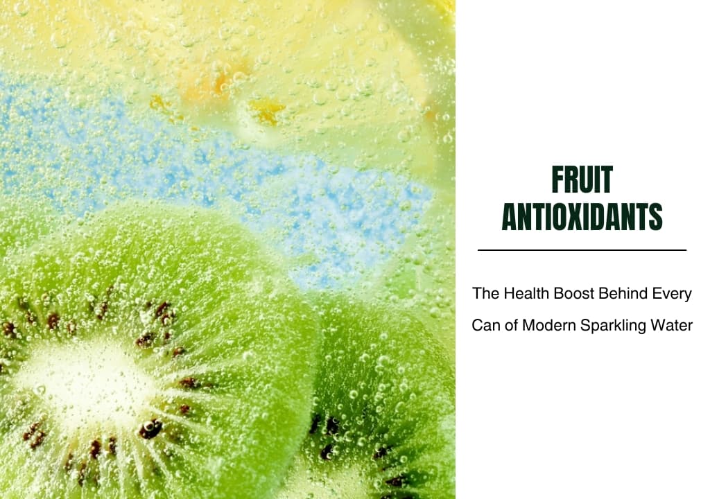 Fruit Antioxidants – The Health Boost Behind Every Can of Modern Sparkling Water
