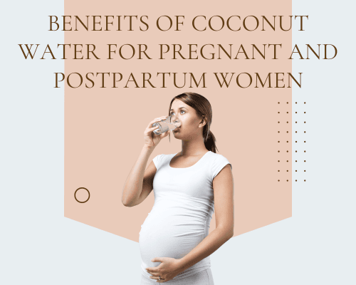 Benefits of Coconut Water for Pregnant and Postpartum Women