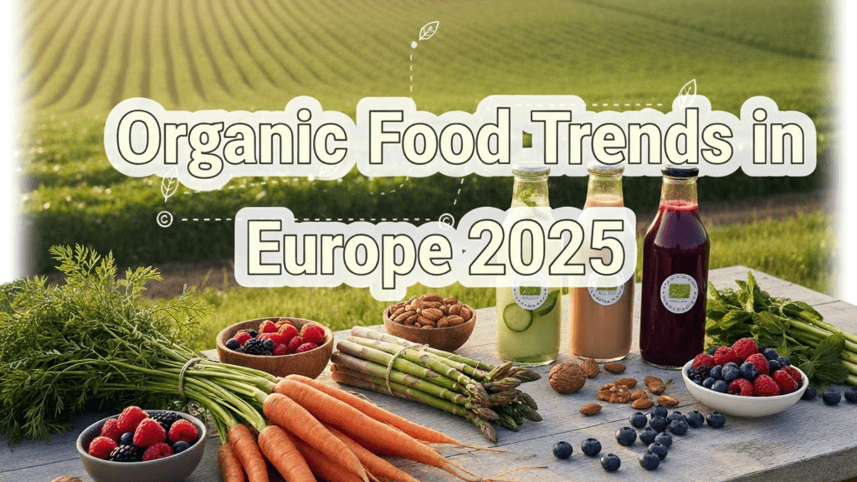 Organic Food Trends in Europe 2025: How Sustainability Is Shaping the Future of F&B