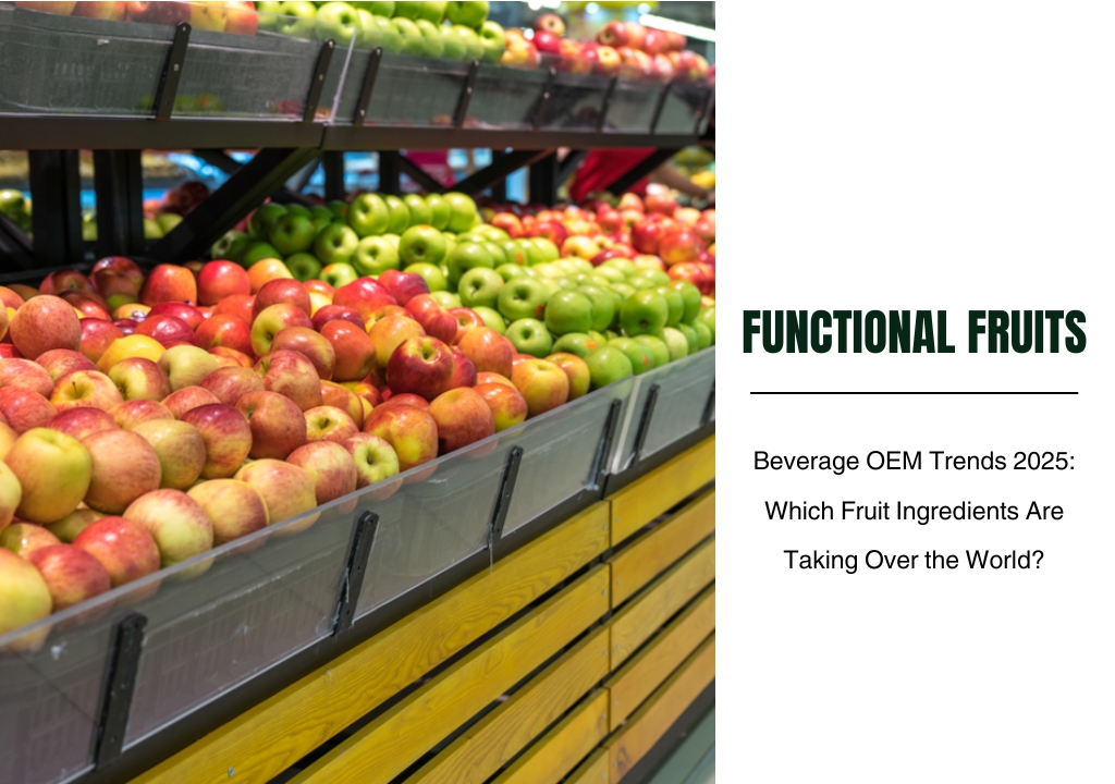 Beverage OEM Trends 2025: Which Fruit Ingredients Are Taking Over the World?