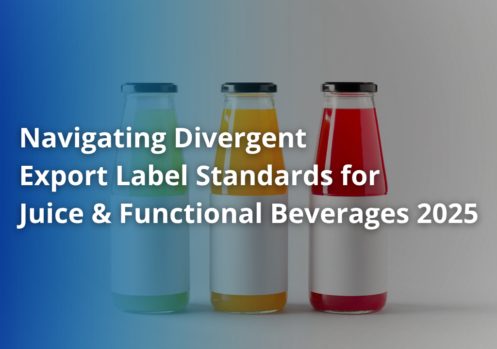 Export Label Standards for Juice & Functional Beverages in 2025